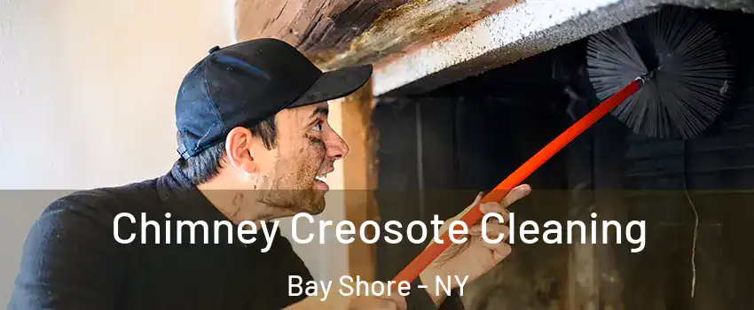  Chimney Creosote Cleaning Bay Shore - NY