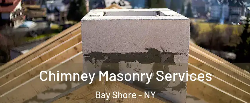  Chimney Masonry Services Bay Shore - NY