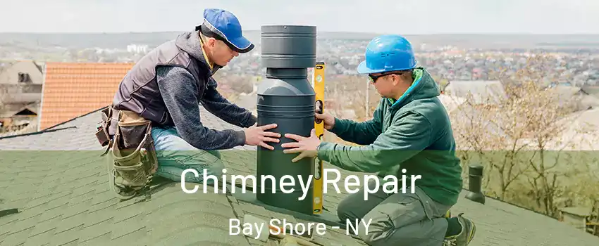  Chimney Repair Bay Shore - NY