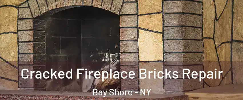  Cracked Fireplace Bricks Repair Bay Shore - NY