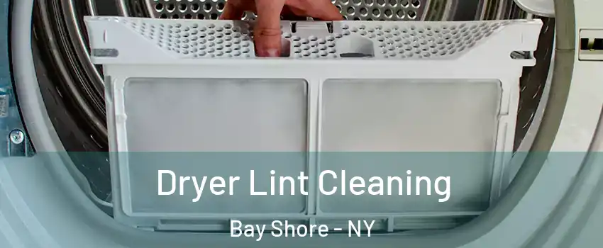  Dryer Lint Cleaning Bay Shore - NY