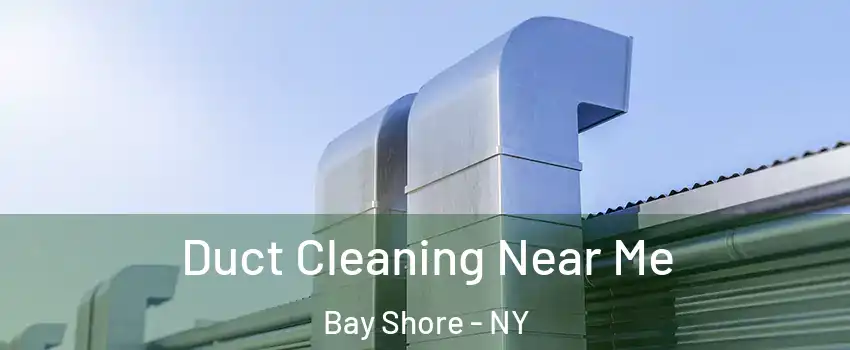  Duct Cleaning Near Me Bay Shore - NY