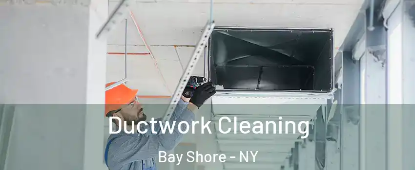  Ductwork Cleaning Bay Shore - NY