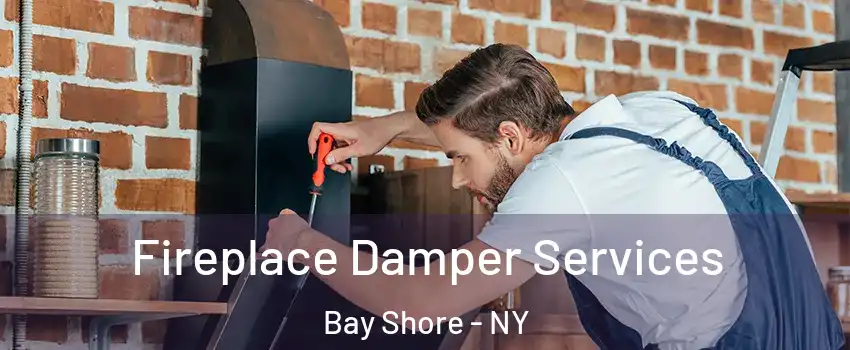  Fireplace Damper Services Bay Shore - NY
