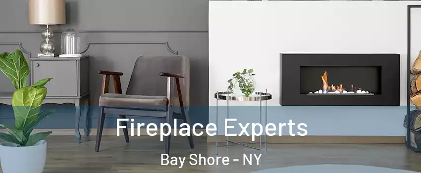  Fireplace Experts Bay Shore - NY