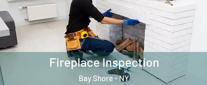  Fireplace Inspection Bay Shore - NY