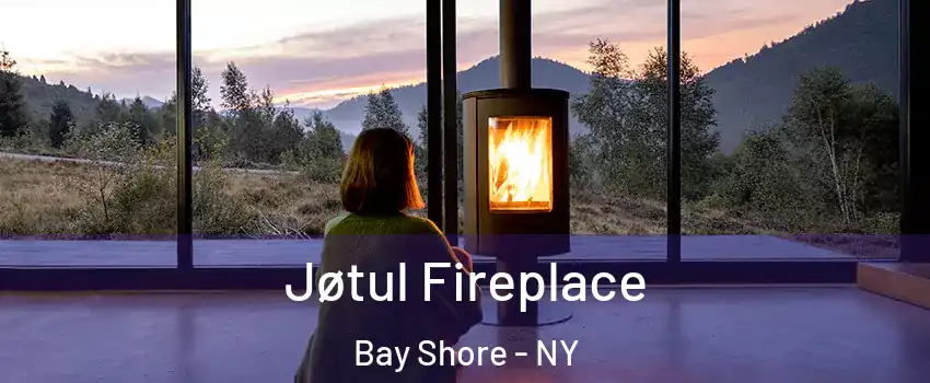  Jøtul Fireplace Bay Shore - NY