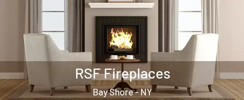  RSF Fireplaces Bay Shore - NY